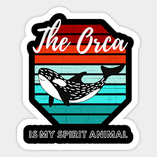 The Orca Is My Spirit Animal Sticker